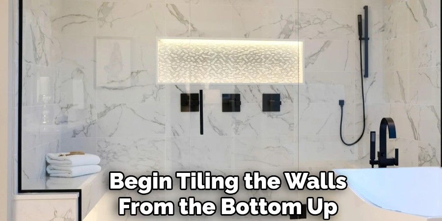  Begin Tiling the Walls 
From the Bottom Up