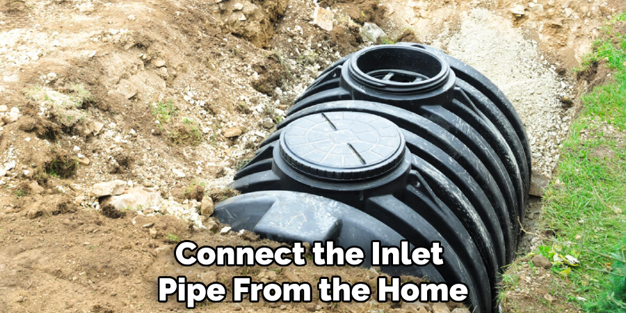 Connect the Inlet 
Pipe From the Home