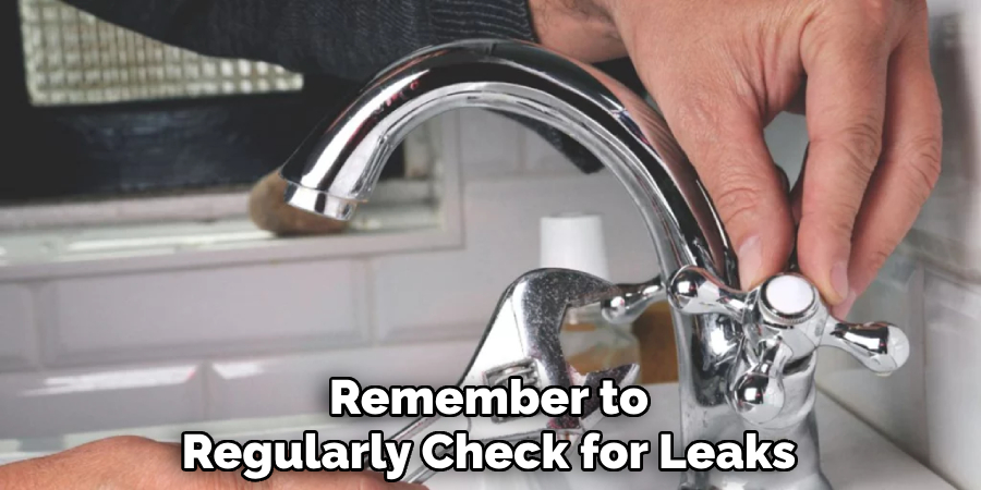Remember to
Regularly Check for Leaks