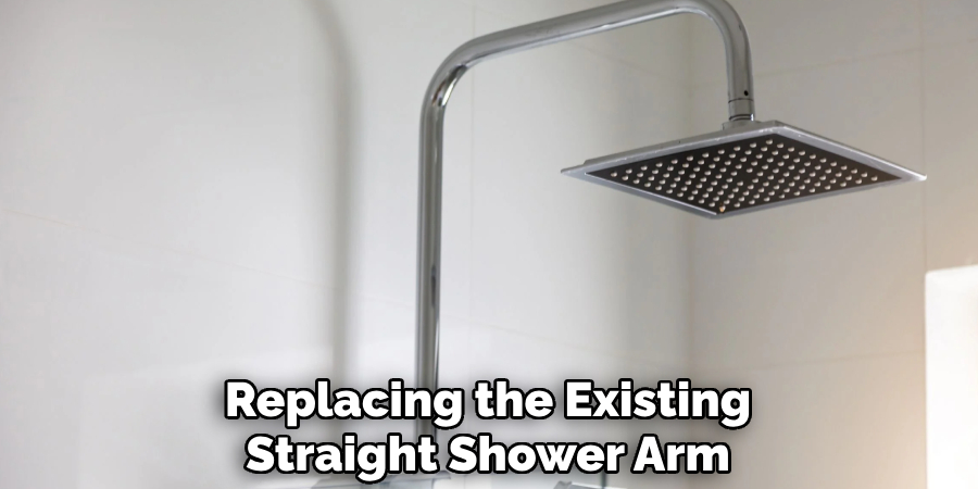 Replacing the Existing
Straight Shower Arm