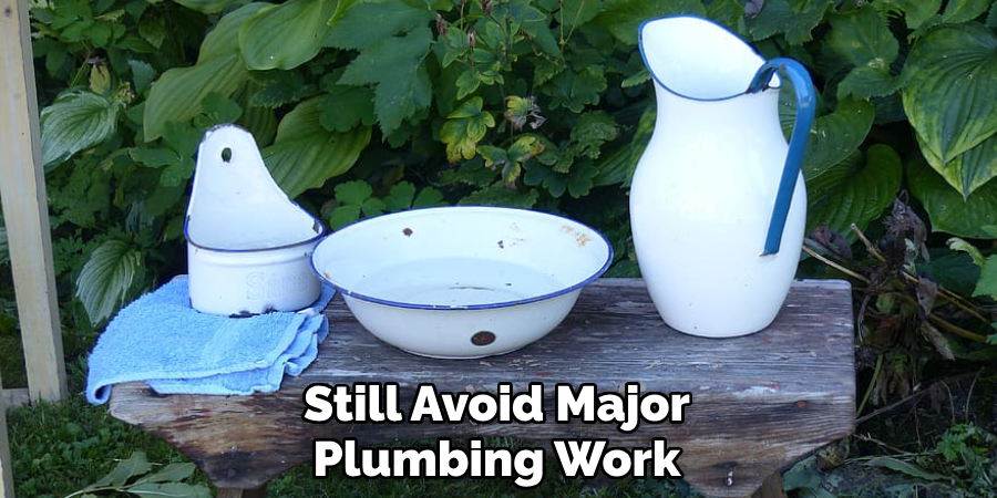 Still Avoid Major
Plumbing Work