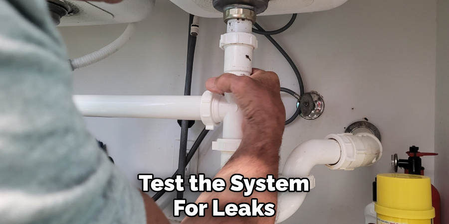 Test the System
For Leaks