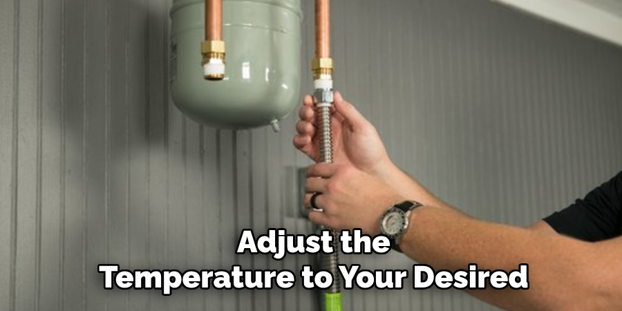 Adjust the Temperature to Your Desired
