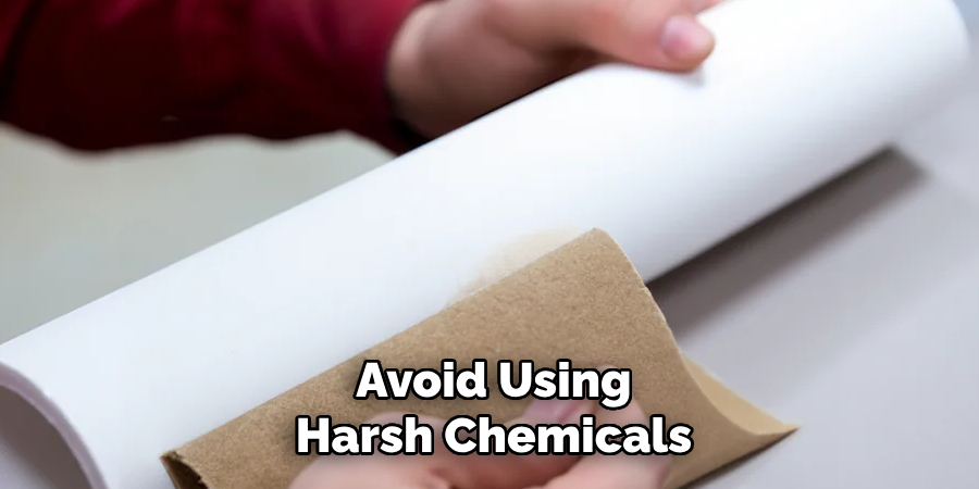 Avoid Using Harsh Chemicals
