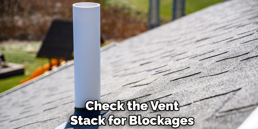 Check the Vent
Stack for Blockages