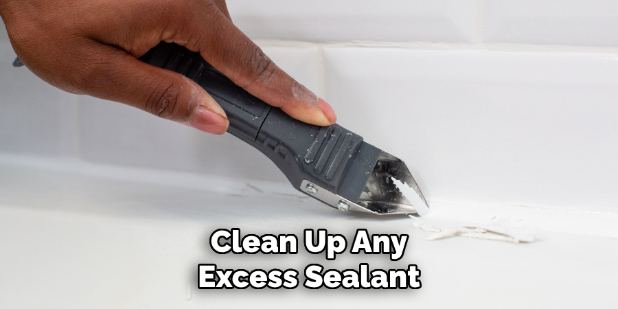 Clean Up Any
Excess Sealant
