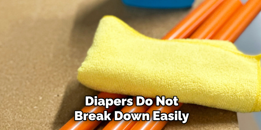 Diapers Do Not Break Down Easily
