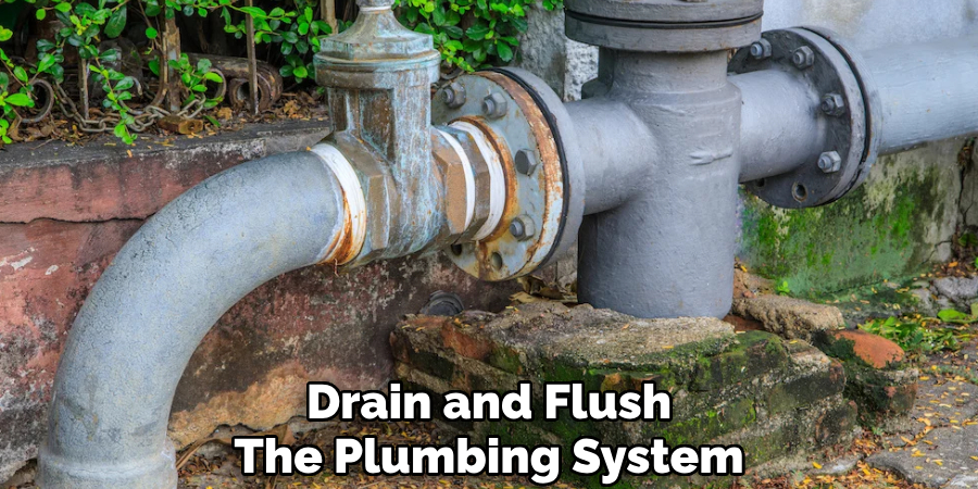 Drain and Flush
The Plumbing System