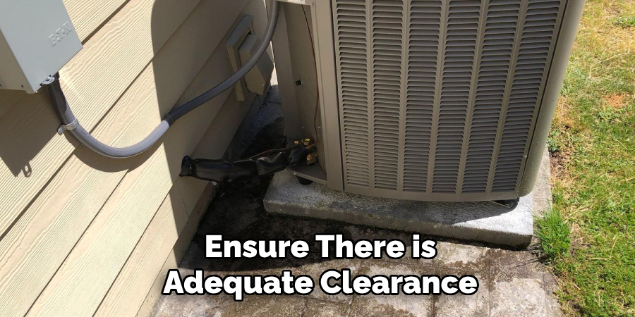 Ensure There is Adequate Clearance