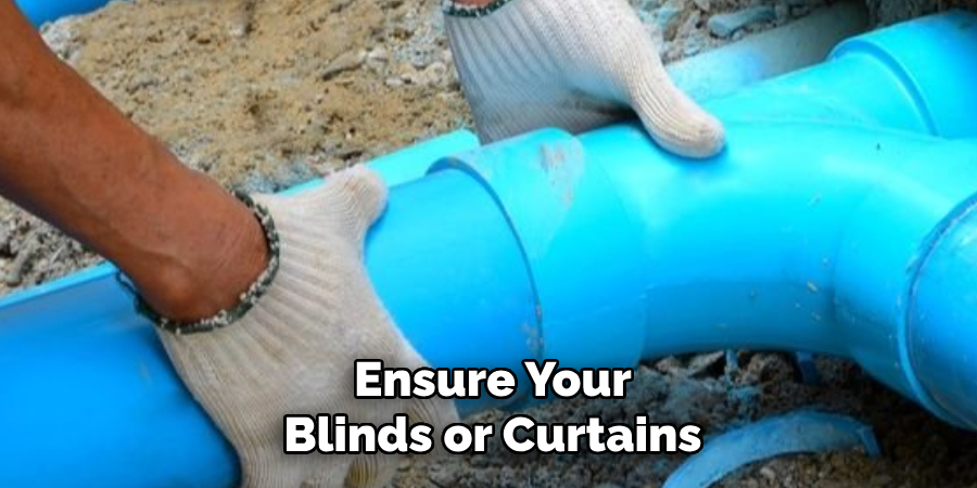 Ensure Your Blinds or Curtains