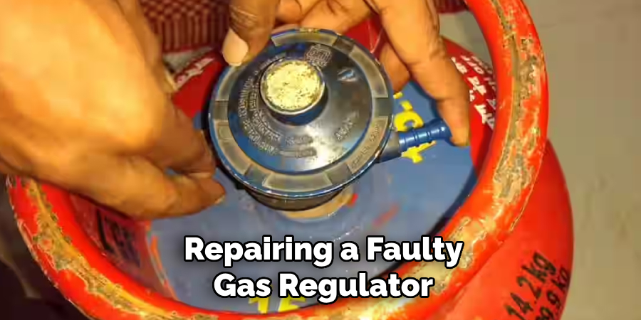 Repairing a Faulty
Gas Regulator