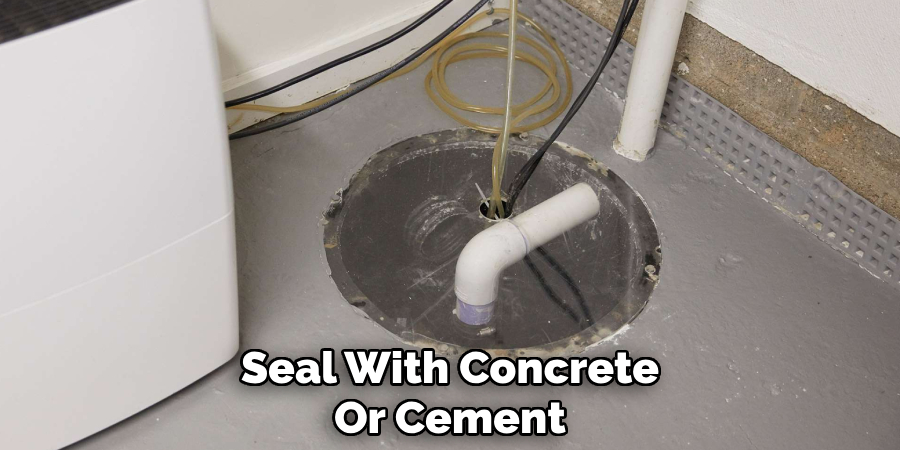 Seal With Concrete
Or Cement