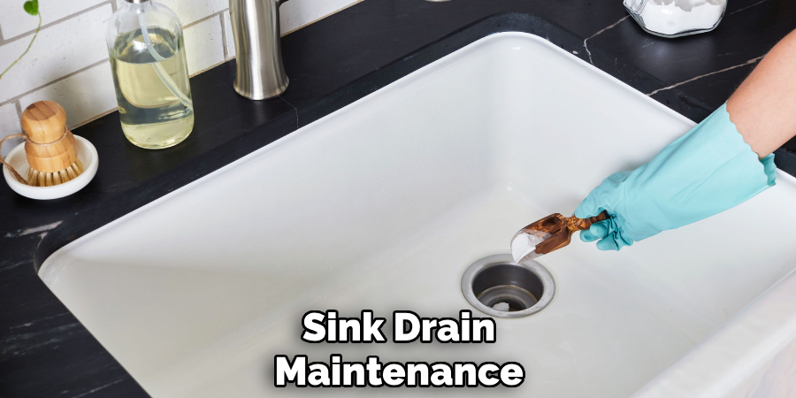 Sink Drain
Maintenance