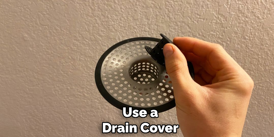 Use a
Drain Cover
