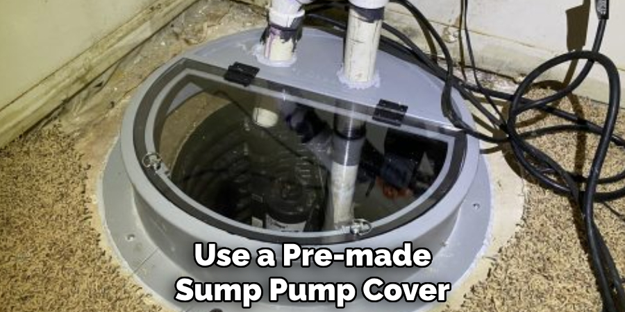 Use a Pre-made
Sump Pump Cover