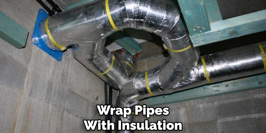Wrap Pipes
With Insulation