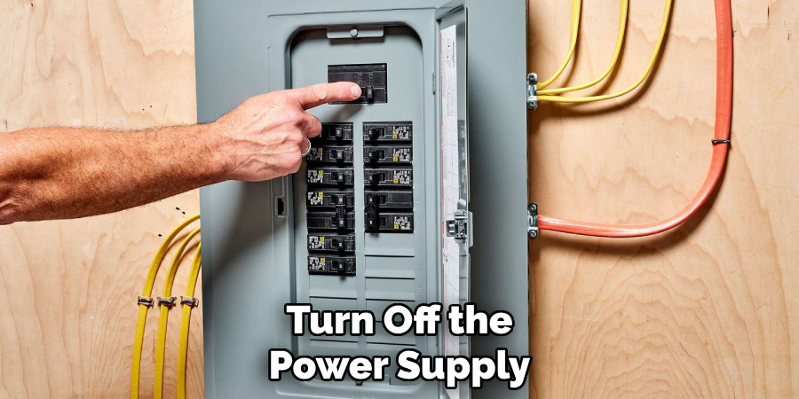 Turn Off the
Power Supply