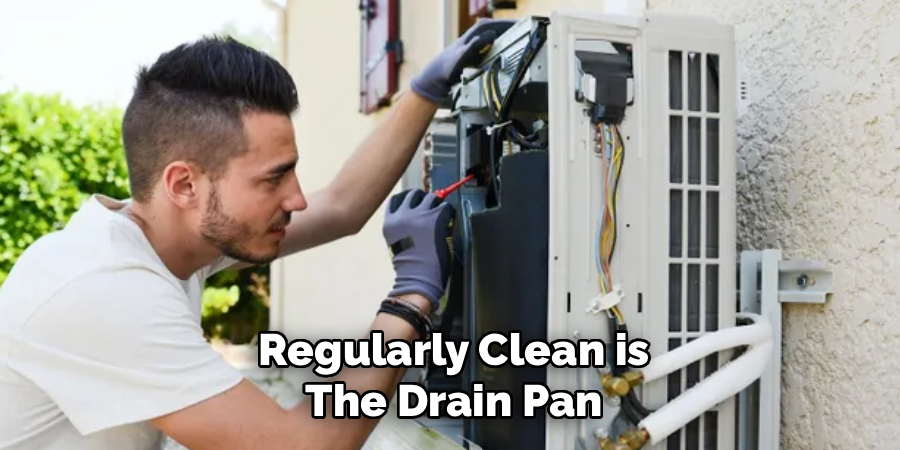 regularly clean is the drain pan
